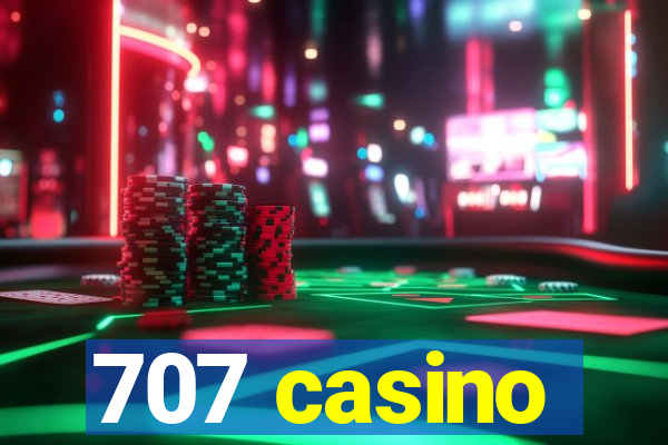 707 casino